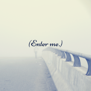 (Enter me.)